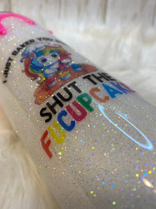 Shut the Fucupcakes Glitter Tumbler