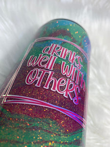 Drinks Well With Others Glitter Tumbler