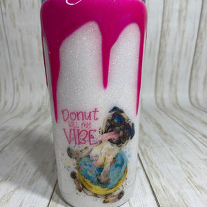 Donut Kill My Vibe Glitter Tumbler Ready to Ship