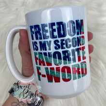 Load image into Gallery viewer, Freedom Is My 2nd Favorite F Word Coffee Mug
