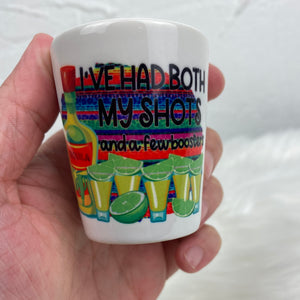 I've Had Both My Shots Ceramic Shot Glass